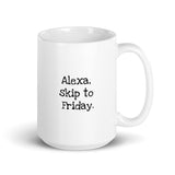 Alexa, skip to Friday!